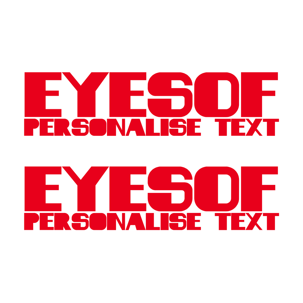 Personalised - EYESOF Text x 2